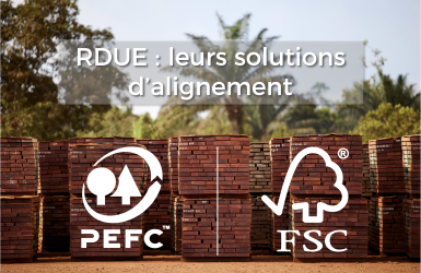 RDUE : Les certifications FSC et PEFC présentent leurs solutions d’alignement