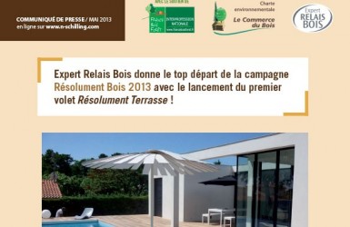 Expert Relais Bois donne le top départ de la campagne Résolument Bois 2013 avec le lancement du premiervolet Résolument Terrasse!